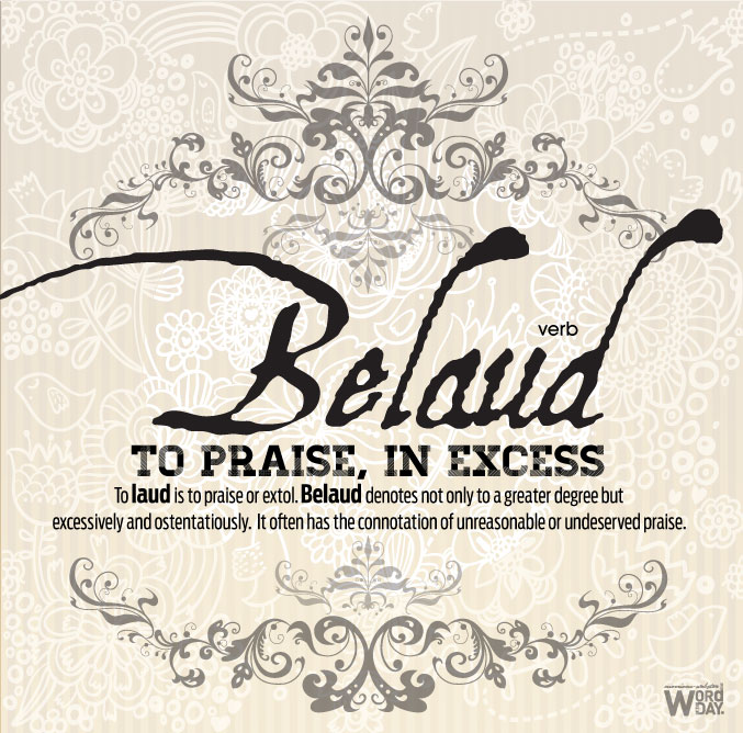 Belaud - to praise in excess