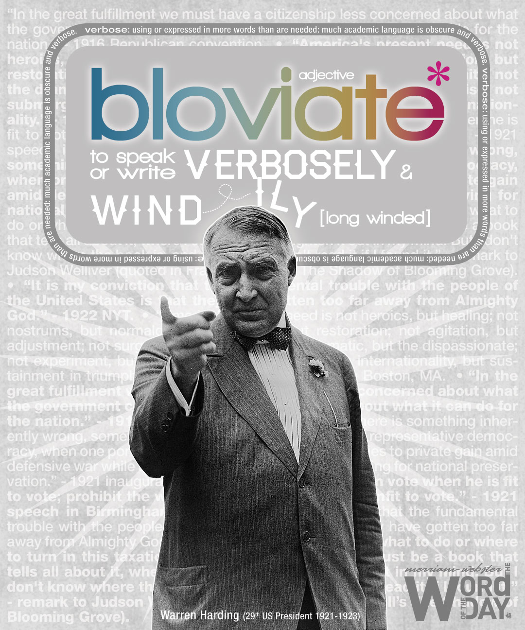 bloviate: to speak or write verbosely and windily