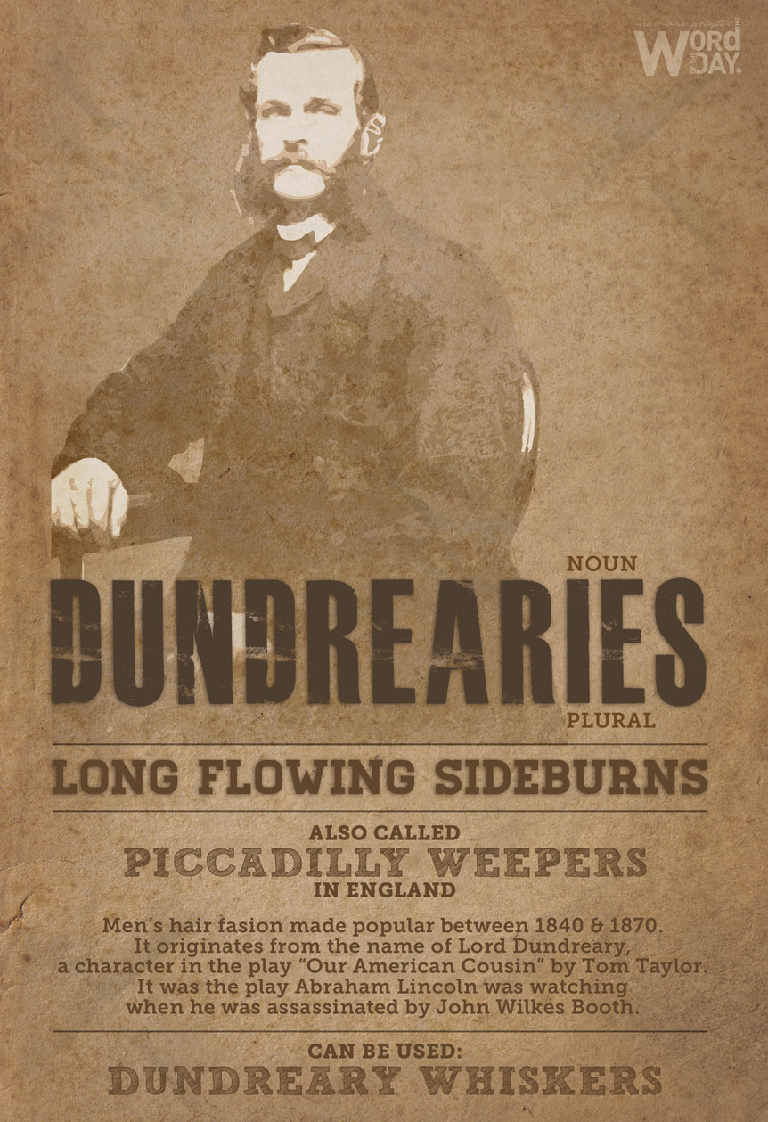Dundrearies: long flowing sideburns