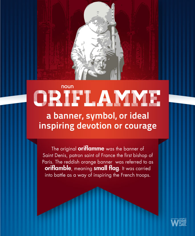 Oriflamme: a banner, symbol or ideal inspiring devotion or courage